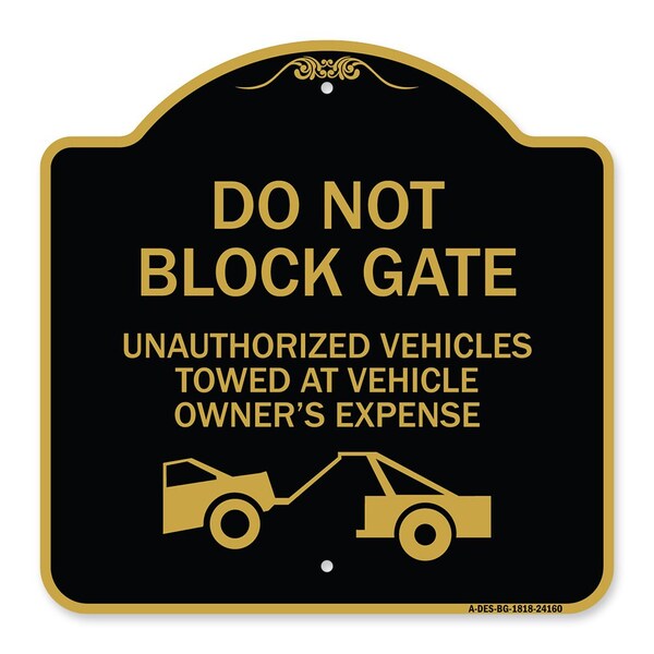 Signmission Do Not Block Gate Unauthorized Vehicles Towed at Owner Expense with Graphic, A-DES-BG-1818-24160 A-DES-BG-1818-24160 - main